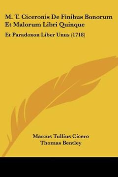 portada m. t. ciceronis de finibus bonorum et malorum libri quinque: et paradoxon liber unus (1718) (en Inglés)