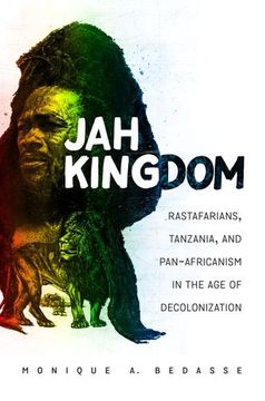 portada Jah Kingdom: Rastafarians, Tanzania, and Pan-Africanism in the Age of Decolonization (in English)