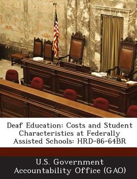portada Deaf Education: Costs and Student Characteristics at Federally Assisted Schools: Hrd-86-64br (en Inglés)