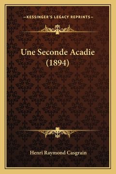portada Une Seconde Acadie (1894) (en Francés)