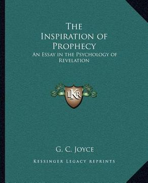 portada the inspiration of prophecy: an essay in the psychology of revelation