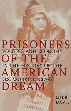 portada Prisoners of the American Dream: Politics and Economy in the History of the us Working Class 