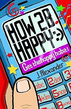 portada How to be Happy: Get the Happy Habit!