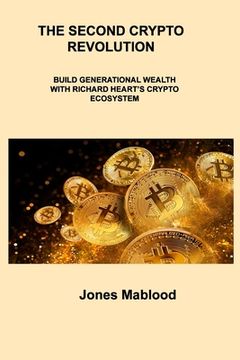 portada The Second Crypto Revolution: Build Generational Wealth with Richard Heart's Crypto Ecosystem (en Inglés)
