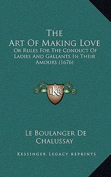 portada the art of making love: or rules for the conduct of ladies and gallants in their amours (1676) (en Inglés)
