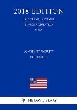 portada Longevity Annuity Contracts (US Internal Revenue Service Regulation) (IRS) (2018 Edition) (en Inglés)