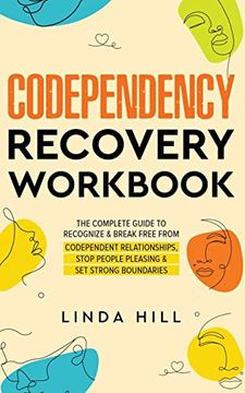 portada Codependency Recovery Workbook: The Complete Guide to Recognize & Break Free From Codependent Relationships; Stop People Pleasing and set Strong Boundaries