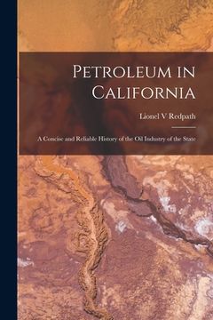 portada Petroleum in California: a Concise and Reliable History of the Oil Industry of the State (en Inglés)