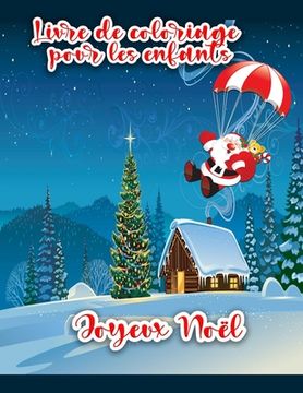 portada Livre de coloriage de Noël pour les enfants: Pages à colorier de Noël comprenant le Père Noël, le bonhomme de neige, les arbres de Noël et les ornemen (en Francés)