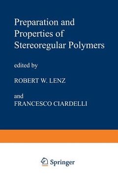 portada Preparation and Properties of Stereoregular Polymers: Based Upon the Proceedings of the NATO Advanced Study Institute Held at Tirrennia, Pisa, Italy, (en Inglés)