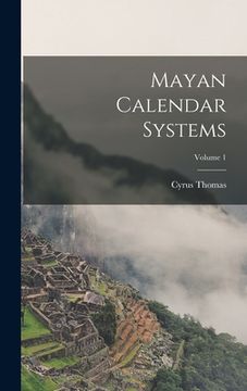 portada Mayan Calendar Systems; Volume 1 (in English)