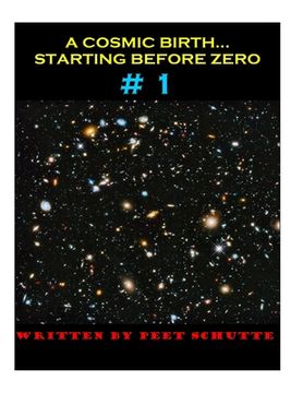 portada A Cosmic Birth... Starting Before Zero # 1 (en Inglés)