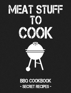 portada Meat Stuff to Cook: Grey BBQ Cookbook - Secret Recipes for Men (in English)