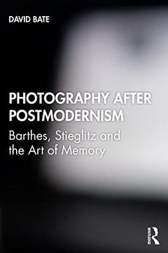 portada Photography After Postmodernism: Barthes, Stieglitz and the Art of Memory