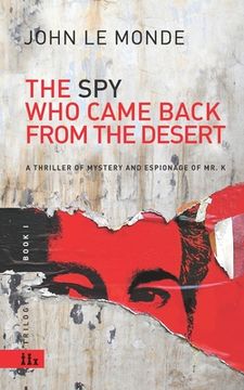 portada The Spy Who Came Back from the Desert: a thriller of mystery and espionage of Mr. K (en Inglés)