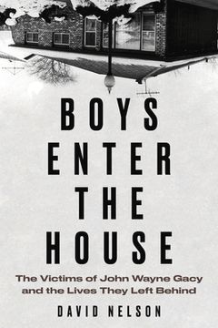 portada Boys Enter the House: The Victims of John Wayne Gacy and the Lives They Left Behind 