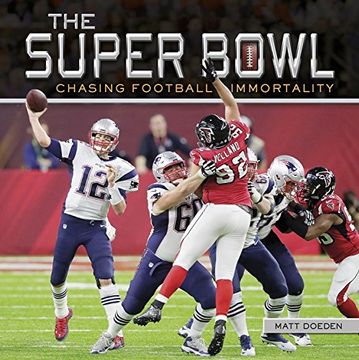 portada The Super Bowl: Chasing Football Immortality (Spectacular Sports)