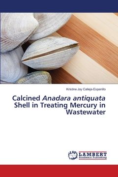 portada Calcined Anadara antiquata Shell in Treating Mercury in Wastewater (en Inglés)