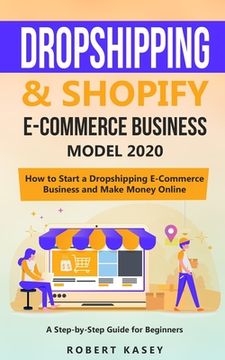 portada Dropshipping & Shopify E-Commerce Business Model 2020: A Step-By-Step Guide for Beginners on how to Start a Dropshipping E-Commerce Business and Make. 4 (Best Financial Freedom Books & Audiobooks) 