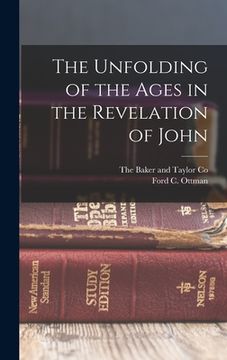 portada The Unfolding of the Ages in the Revelation of John (en Inglés)