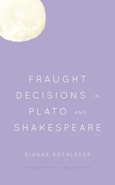 portada Fraught Decisions in Plato and Shakespeare (en Inglés)