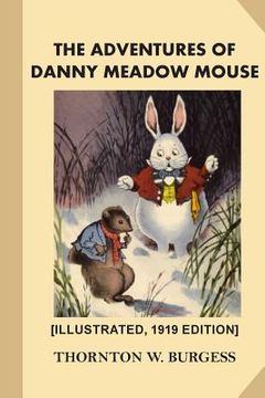 portada The Adventures of Danny Meadow Mouse [Illustrated, 1919 Edition] (en Inglés)