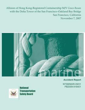 portada Marine Accident Report: Allision of Hong Kong-Registered Containership M/V Cosco Busan with the Delta Tower of the San Francisco?Oakland Bay B (in English)