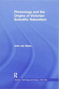 portada Phrenology and the Origins of Victorian Scientific Naturalism (Science, Technology and Culture, 1700-1945) (in English)