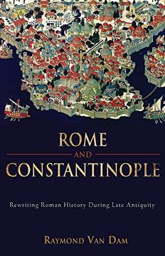 portada Rome and Constantinople: Rewriting Roman History During Late Antiquity (Edmondson Historical Lectures) (en Inglés)