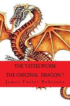 portada The Tatzelwurn The Original Dragon? (en Inglés)