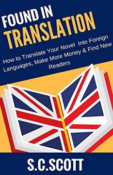 portada Found in Translation: How to Translate,Market, and Sell Your Books in Foreign Languages (Author Writing Guides)