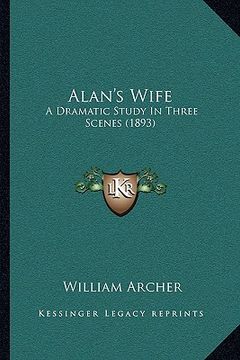 portada alan's wife: a dramatic study in three scenes (1893) (en Inglés)