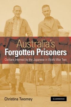 portada Australia's Forgotten Prisoners: Civilians Interned by the Japanese in World war two (en Inglés)