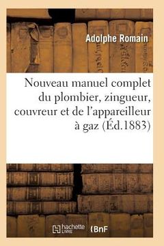 portada Nouveau Manuel Complet Du Plombier, Zingueur, Couvreur Et de l'Appareilleur À Gaz (in French)