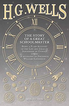portada The Story of a Great Schoolmaster: Being a Plain Account of the Life and Ideas of Sanderson of Oundle (1924) - a Biography of Frederick William Sanderson 