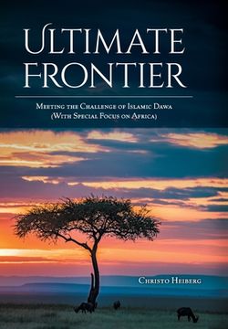 portada Ultimate Frontier: Meeting the Challenge of Islamic Dawa (With Special Focus on Africa)