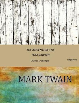 portada The Adventures of Tom Sawyer: Original, Unabridged (Large Print) (en Inglés)