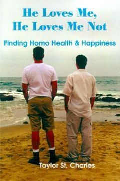 portada he loves me, he loves me not: finding homo health & happiness (en Inglés)