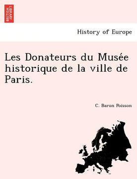 portada Les Donateurs Du Muse E Historique de La Ville de Paris. (en Francés)