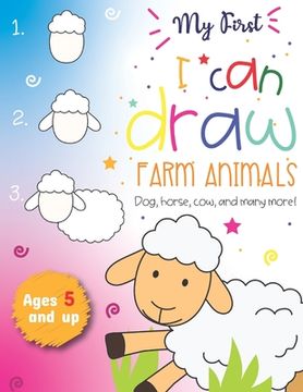 portada My First I can draw Farm Animals Dog, Horse, cow, and many more Ages 5 and up: Fun for boys and girls, PreK, Kindergarten, Farm Animals, Sketchbook, E (en Inglés)