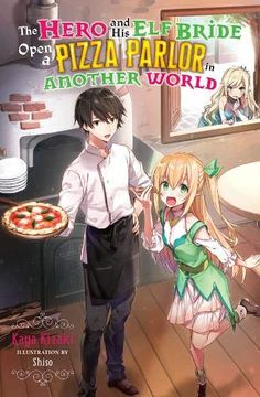 portada The Hero and his elf Bride Open a Pizza Parlor in Another World (Light Novel) 