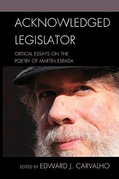 portada Acknowledged Legislator: Critical Essays on the Poetry of Martín Espada (in English)
