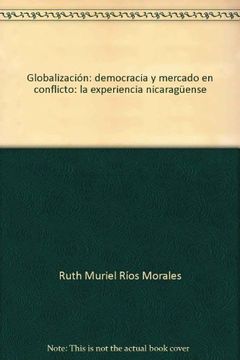 portada Globalizacion: democracia y Mercado en conflicto. la experiencia nicaragüense