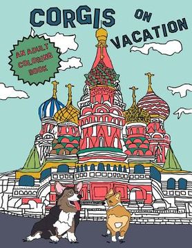 portada Corgis On Vacation: An Adult Coloring Book (en Inglés)