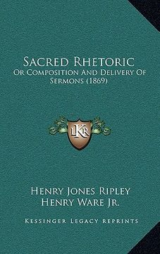 portada sacred rhetoric: or composition and delivery of sermons (1869)