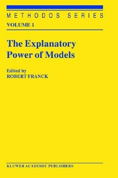 portada the explanatory power of models: bridging the gap between empirical and theoretical research in the social sciences (en Inglés)
