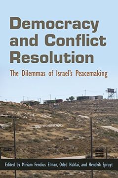 portada Democracy and Conflict Resolution: The Dilemmas of Israel's Peacemaking (Syracuse Studies on Peace and Conflict Resolution) (en Inglés)