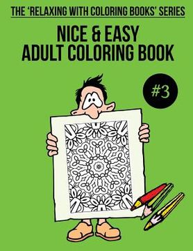 portada Nice & Easy Adult Coloring Book #3: The 'Relaxing With Coloring Books' Series (en Inglés)