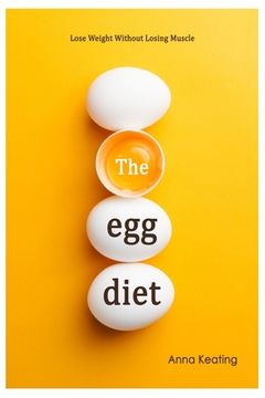 portada The Egg Diet: Lose Weight Without Losing Muscle (en Inglés)
