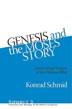 portada Genesis and the Moses Story: Israel'S Dual Origins in the Hebrew Bible: 3 (Siphrut: Literature and Theology of the Hebrew Scriptures) (en Inglés)